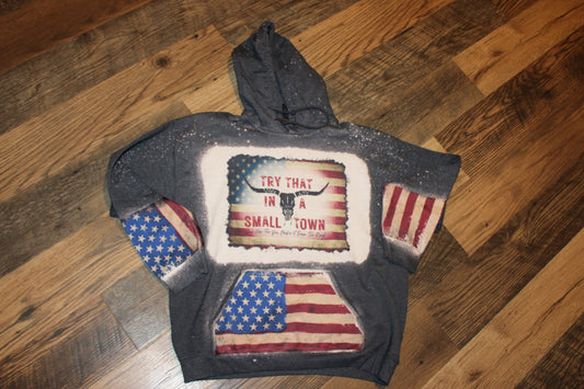 Try that in a small Town Hoodie American Flag